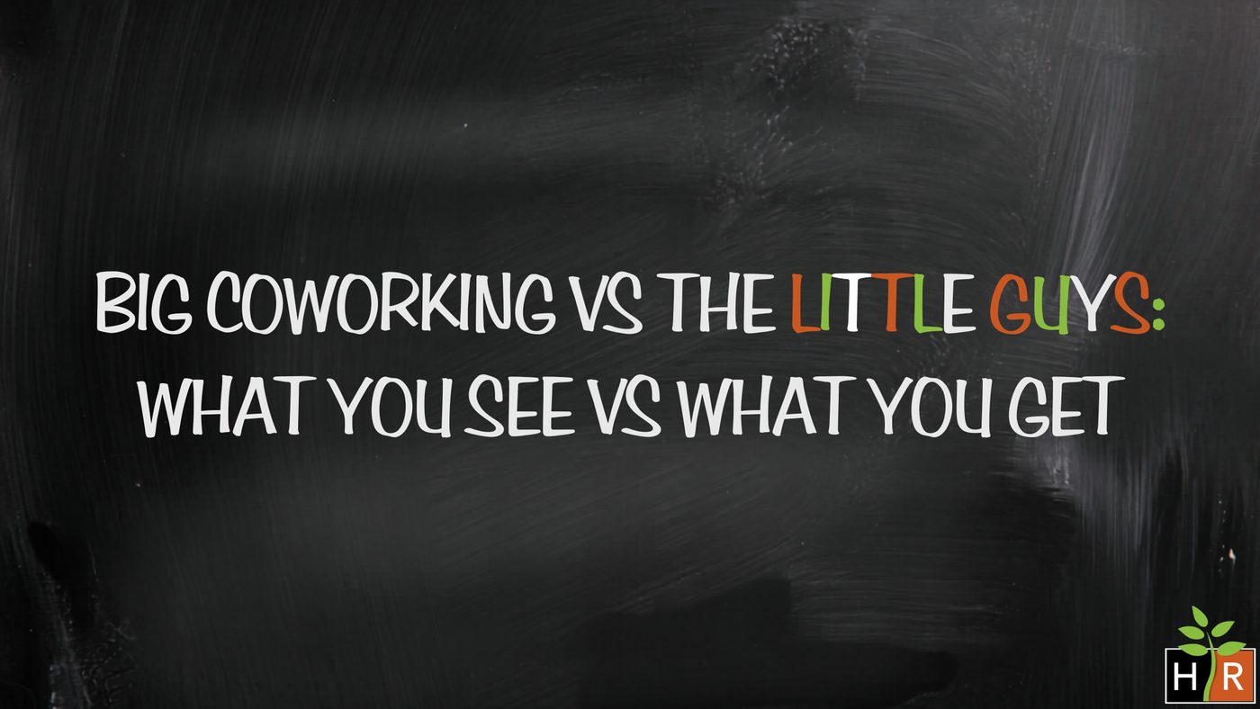 What you see is what you get (and other things Big CoWorking won’t promise you)