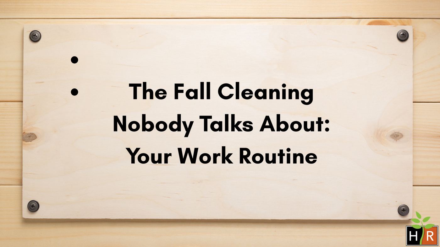 Fall cleaning for your work habits