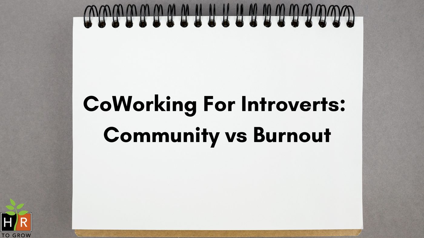 The introvert’s guide to coworking: Getting the benefits without the burnout