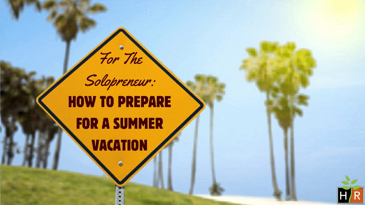 How to take a summer vacation as a solopreneur (without watching it burn down)